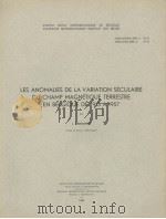 LES ANOMALIES DE LA VARIATION SECULAIRE DU CHAMP MAGNETIQUE TERRESTRE EN BELGIQUE DE 1913 A 1957     PDF电子版封面    L.KCENIGSFELD 