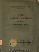 BRITISH STANDARD 3013:1958  GEAR HOBBING MACHINES FOR SMALL PRECISION GEARS     PDF电子版封面     