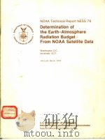 NOAA TECHNICAL REPORT NESS 76  DETERMINATION OF THE EARTH-ATMOSPHERE RADIATION BUDGET FROM NOAA SATE     PDF电子版封面    ARNOLD GRUBER 