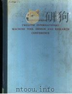 TWELFTH INTERNATIONAL MACHINE TOOL DESIGN AND RESEARCH CONFERENCE     PDF电子版封面    F.KOENIGSBERGER AND S.A.TOBIAS 