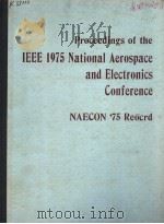 PROCEEDINGS OF THE IEEE 1975 NATIONAL AEROSPACE AND ELECTRONICS CONFERENCE NAECON'75 REOCRD     PDF电子版封面     
