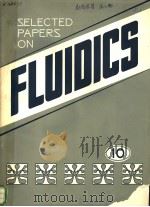 SELECTED PAPERS ON FLUIDICS 10     PDF电子版封面     