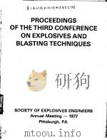 PROCEEDINGS OF THE THIRD CONFERENCE ON EXPLOSIVES AND BLASTING TECHNIQUES SOCIETY OF EXPLOSIVES ENGI     PDF电子版封面    DR.CALVIN J.KONYA 