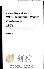 PROCEEDINGS OF THE 29TH INDUSTRIAL WASTE CONFERENCE 1974 PART1     PDF电子版封面     