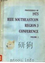 PROCEEDINGS OF 1975 IEEE SOUTHEASTCON REGION 3 CONFERENCE VOLUME 2     PDF电子版封面     