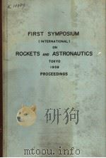 FIRST SYMPOSIUM INTERNATIONAL ON ROCKETS AND ASTRONAUTICS TOKYO 1959     PDF电子版封面     
