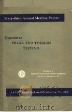 SIXTY-THIRD ANNUAL MEETHNG PAPERS SYMPOSIUM ON SHEAR AND TORSION TESTING ASTM SPECIAL TECHNICAL PUBL（ PDF版）