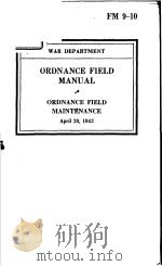 ORDNANCE FIELD MANUAL ORDNANCE FIELD MAINTENANCE     PDF电子版封面     