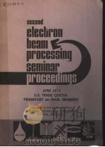 SECOND ELECTRON BEAM PROCESSING SEMINAR     PDF电子版封面    ROBERT M.SILVA 