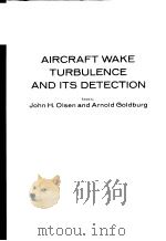 AIRCRAFT WAKE TURBULENCE AND ITS DETECTION     PDF电子版封面    JOHN H.OISEN AND ARNOID GOIDBU 