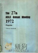 THE 27TH ASLE ANNUAL MEETING 1972 PREPRINTS     PDF电子版封面     