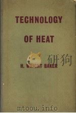 TECHNOLOGY OF HEAT     PDF电子版封面    H.WRIGHT BAKER 