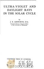 ULTRA-VIOLET AND DAYLIGHT RAYS IN THE SOLAR CYCLE     PDF电子版封面    J.R.ASHWORTH 