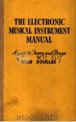 THE ELECTRONIC MUSICAL INSTRUMENT MANU7AL     PDF电子版封面    ALAN DOUGLAS 