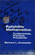 RELIABILITY MATHEMATICS     PDF电子版封面    BERTRAM L.AMSTADTER 