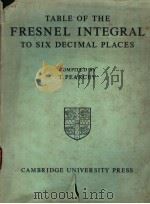 TABLE OF THE FRESNEL INTEGRAL TO SIX DECIMAL PLACES     PDF电子版封面    T.PEARCEY 