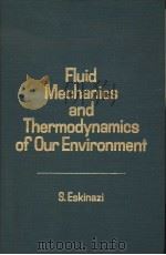 FLUID MECHANICS AND THERMODYNAMICS OF OUR ENVIRONMENT     PDF电子版封面  0122425405  S.ESKINAZI 