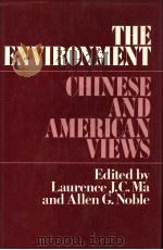 THE ENVIRONMENT CHINESE AND AMERICAN VIEWS     PDF电子版封面    LAURENCE J.C.MA AND ALLEN G.NO 