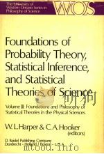 FOUNDATIONS OF PROBABILITY THEORY STATISTICAL INFERENCE AND STATISTICAL THEORIES OF SCIENCE VOLUME 3     PDF电子版封面    W.L.HARPER & C.A.HOOKER 