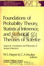 FOUNDATIONS OF PROBABILITY THEORY STATISTICAL INFERENCE AND STATISTICAL THEORIES OF SCIENCE VOLUME 2     PDF电子版封面    W.L.HARPER & C.A.HOOKER 