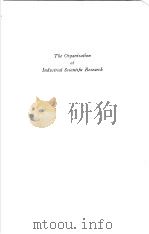 THE ORGANIZATION OF INDUSTRIAL SCIENTIFIC RESEARCH     PDF电子版封面    C.E.KENNETH MEES  JOHN A.LEERM 
