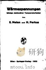 WARMESPANNUNGEN INFOIGE STATIONARER TEMPERATURFELDER     PDF电子版封面    E.MELAN  H.PARKUS 