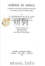 SCIENCE IN AFRICA A REVIEW OF SCIENTIFIC RESEARCH RELATING TO TROPICAL AND SOUTHERN AFRICA     PDF电子版封面    E.B.WORTHINGTON 