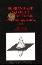 SUBBAND AND WAVELET TRANSFORMS DESIGN AND APPLICATIONS     PDF电子版封面  0792396456  ALI N.AKANSU  MARK J.T.SMITH 