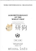 AGROMETEOROLOGY OF THE WHEAT CROP PROCEEDINGS OF THE WMO-SYMPOSIUM BRAUNSCHWEIG FEDERAL REPUBLIC OF（ PDF版）