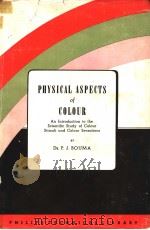 PHYSICAL ASPECTS OF COLOUR:AN INTRODUCTION TO THE SCIENTIFIC STUDY OF COLOUR STIMULI AND COLOUR SENS     PDF电子版封面    P.J.BOUNMA 