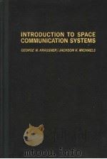 INTRODUCTION TO SPACE COMMUNICATION SYSTEMS     PDF电子版封面    GEORGE N.KRASSNER  JACKWON V.M 
