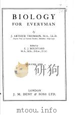 BIOLOGY FOR EVERYMAN VOLUME ONE     PDF电子版封面    J.ARTHUR THOMSON  E.J.HOLMYARD 
