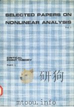 SELECTED PAPERS ON NONLINEAR ANALYSIS VOL.1 CRITICAL POINT THEORY PART 1     PDF电子版封面     