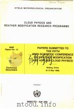 CLOUD PHYSICS AND WEATHER MODIFICATION RESEARCH PROGRAMME PAPERS SUBMITTED TO THE FIFTH WMO SCIENTIF     PDF电子版封面     