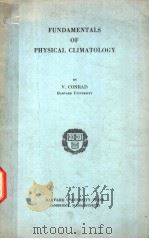 FUNDAMENTALS OF PHYSICAL CLIMATOLOGY     PDF电子版封面    V.CONRAD 