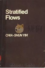 STRATIFIED FLOWS     PDF电子版封面  0127710507  SHIA-SHUN YIH 