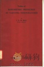 TABLES OF BAROMETRIC PRESSURES AT VARYING TEMPERATURES     PDF电子版封面    J.D.W.BALL 