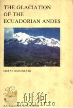 THE GLACIATION OF THE ECUADORIAN ANDES     PDF电子版封面    STEFAN HASTENRATH 