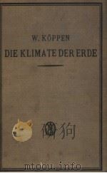 DIE KLIMATE DER ERDE GRUNDRISS DER KLIMAKUNDE     PDF电子版封面    PROFESSOR DR.W.KOPPEN 