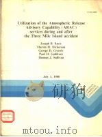 UTILIZATION OF THE ATMOSPHERIC RELEASE ADVISORY CAPABILITY (ARAC) SERVICES DURING AND AFTER THE THRE   1980  PDF电子版封面     