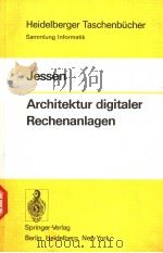ARCHITEKTUR DIGITALER RECHENALAGEN   1975  PDF电子版封面    EIKE JESSEN 