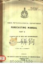 FORECASTING MANUAL PART 1.CLIMATOLOGY OF INDIA AND NEIGHBOURHOOD 2.CLIMATE OF INDIA     PDF电子版封面    Y.P.RAO AND K.S.RAMAMURTI 