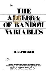 THE ALGEBRA OF RANDOM VARIABLES     PDF电子版封面    M.D.SPRINGER 