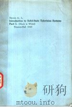INTRODUCTION TO SOLID-STATE TELEVISION SYSTEMS PART 1 《BLACK & WHITE》     PDF电子版封面    HANSEN G.L. 