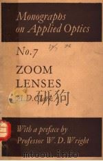 MONOGRAPHS IN APPLIED OPTICS  NO.7  ZOOM LENSES     PDF电子版封面    A.D.CLARK 