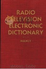 RADIO-TELEVISION ELECTRONIC DICTIONARY     PDF电子版封面    HAROLD P.MANLY 
