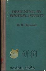 DESIGNING BY PHOTOELASTICITY     PDF电子版封面    R.B.HEYWOOD 