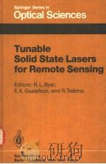 TUNABLE SOLID STATE LASERS FOR REMOTE SENSING     PDF电子版封面  3540161686  R.L.BYER  E.K.GUSTAFSON  R.TRE 