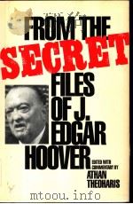 FROM THE SECRET FILES OF J.EDGAR HOOVER     PDF电子版封面    ATHAN THEOHARIS 