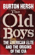 THE OLD BOYS THE AMERICAN ELITE AND THE ORIGINS OF THE CIA     PDF电子版封面    BURTON HERSH 